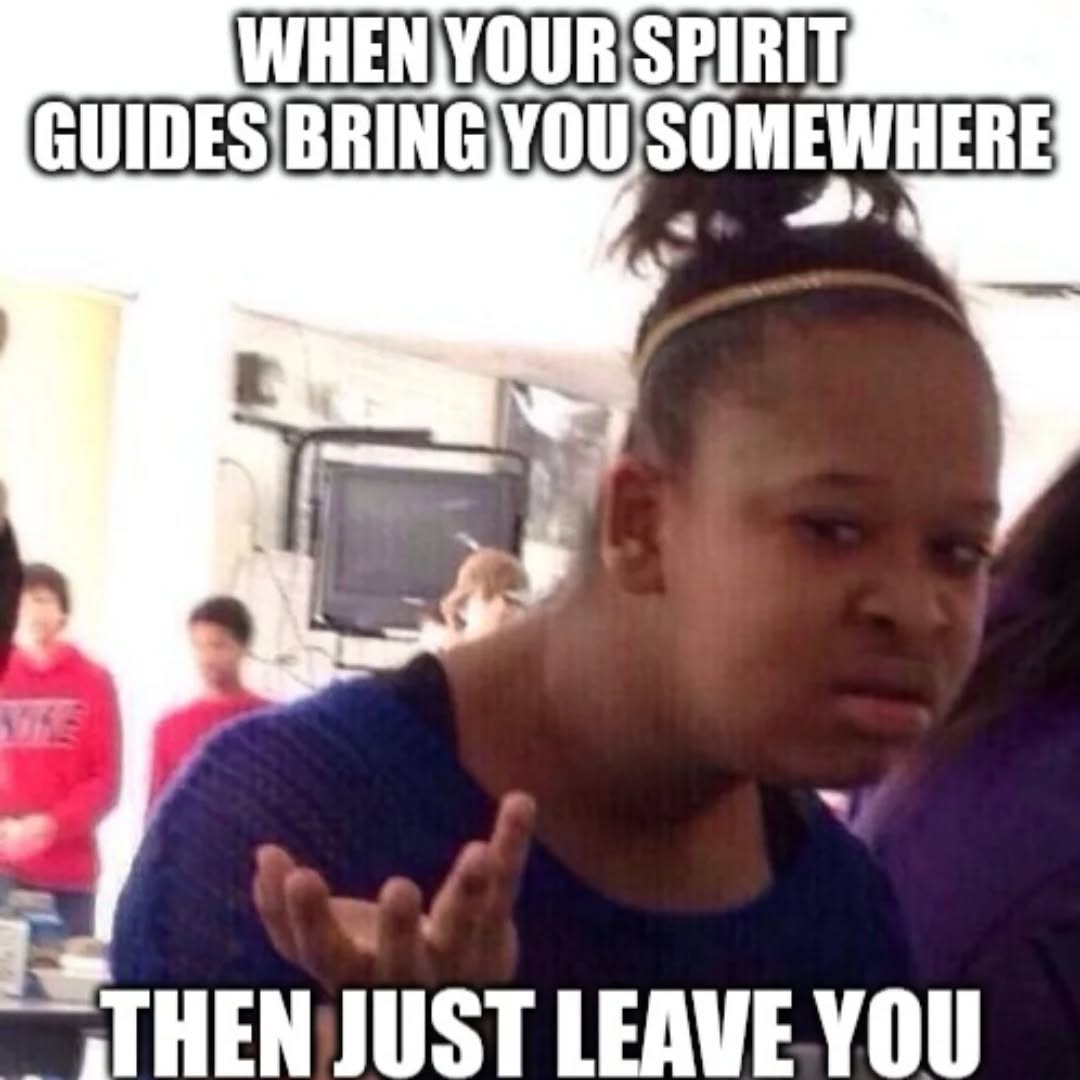 Ok... so... why was it so essential that I get here? Can I get a hint? I'm just supposed to sit here and wait?

#spirituality #spiritualmemes #meme #memes