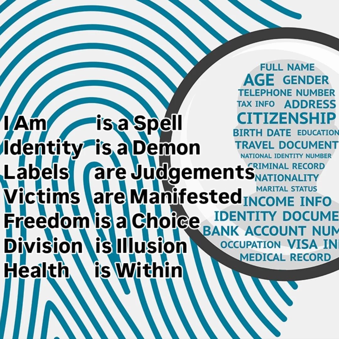 Identity and it's politics are respectively individual and collective demons. Do not label yourself "I am x." To do so is to give your power away. You cannot heal without reclaiming that power. To give it away is to manifest victimhood. To choose for yourself is to be free.
#Identity #identitypolitics #intersectional #divideandconquer #division #freedom #liberty #victim #health