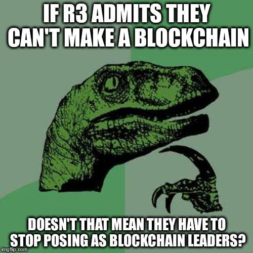 R3 using the term #blockchain is an insult to your intelligence.

https://themerkle.com/r3-admits-defeat-stops-blockchain-development/