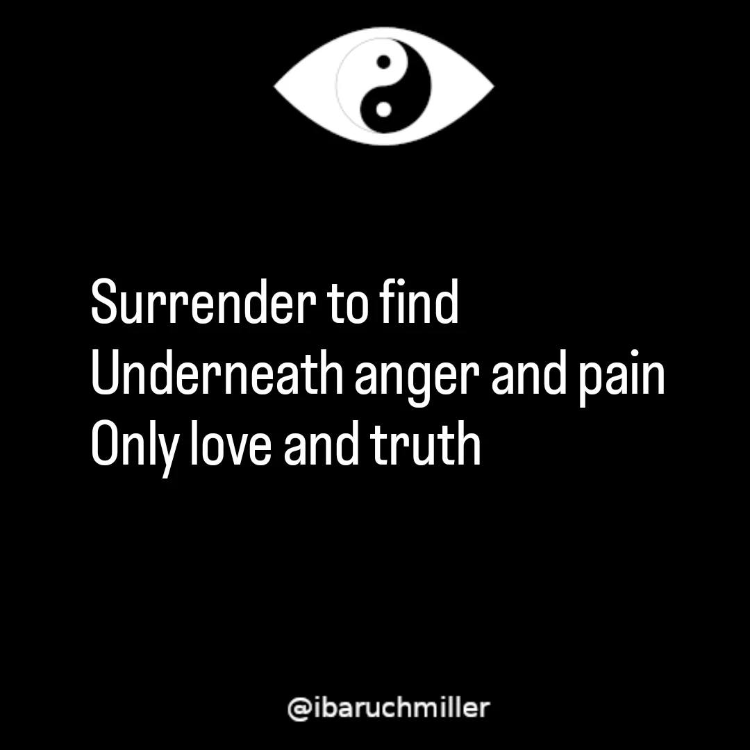 Surrender is powerful. The deeper you surrender, the more you feel pure love and truth. I picked anger and pain when I wrote this, but name any other negative feelings. Name any lies. Let them dissolve as you surrender.

#surrender #spirituality #alchemy #love #truth