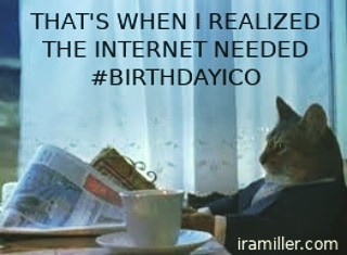 That's when I realized the internet needed #BirthdayICO iramiller.com #bitcoin  #ethereum #dash